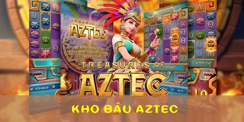 Kho Báu Aztec ẩn chứa vô số kho báu bí ẩn cùng câu chuyện thần thoại ly kỳ